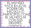 EL MUNDO YACE BAJO EL PODER DEL INICUO,NO PARTICIPES CON EL MUNDO,NI CON SUS DELEITES.