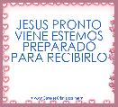 JESUS PRONTO VIENE ESTEMOS PREPARADO PARA RECIBIRLO