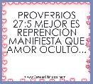 PROVERBIOS 27:5 MEJOR ES REPRENCION MANIFIESTA QUE AMOR OCULTO...