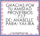 GRACIAS POR TU AMISTAD
PROVERBIOS 17:17
DE: ANABELLE 
PARA: YANIRA