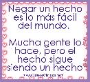 Negar un hecho es lo mÃ¡s fÃ¡cil del mundo. 

Mucha gente lo hace, pero el hecho sigue siendo un hecho