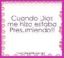 Cuando Dios me hizo estaba Presumiendo!!