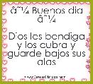 Ã¢ËÂ¼ Buenos dia Ã¢ËÂ¼

Dios les bendiga y los cubra y guarde bajos sus alas