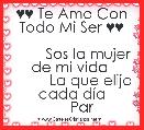 ♥♥ Te Amo Con Todo Mi Ser ♥♥

        Sos la mujer de mi vida 
         La que elijo cada dÃ­a
     Par