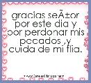gracias seÃÂ±or por este dia y por perdonar mis pecados ,y cuida de mi flia.