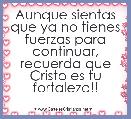 Aunque sientas que ya no tienes fuerzas para continuar, recuerda que Cristo es tu fortaleza!! 
