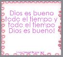 Dios es bueno todo el tiempo y todo el tiempo Dios es bueno! 