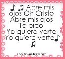 ♪ ♫ Abre mis ojos Oh Cristo 
Abre mis ojos 
Te pido 
Yo quiero verte 
Yo quiero verte♪ ♫