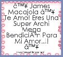 Ã¢â¢Â¥ James Macajola Ã¢â¢Â¥
Te Amo! Eres Una Super Archi Mega BendiciÃÂ³n Para Mi Amor..!!
Ã¢â¢Â¥