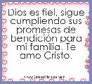 Dios es fiel, sigue cumpliendo sus promesas de bendiciÃ³n para mi familia. Te amo Cristo.