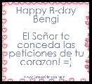 Happy B-day Bengi

El SeÃ±or te conceda las peticiones de tu corazon! =)
