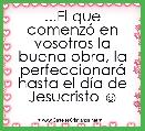...El que comenzÃ³ en vosotros la buena obra, la perfeccionarÃ¡ hasta el dÃ­a de Jesucristo ☺