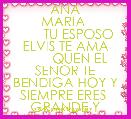              ANA MARIA 
       TU ESPOSO ELVIS TE AMA
        QUEN EL SENOR TE BENDIGA HOY Y SIEMPRE ERES 
GRANDE Y HERMOSA SON