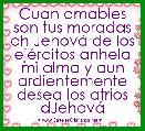 Cuan amables son tus moradas oh JehovÃ¡ de los ejÃ©rcitos anhela mi alma y aun ardientemente desea los atrios dJehovÃ¡