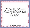 MA, TE AMO CON TODA MI ALMA