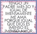 TENGO UN PADRE IMENSO Y IGUAL DE IMENSAMENTE ME AMA
PORQUE IGUAL QUE DIOS ES IMENSO ES IMENSO AMOR