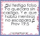 ♫El testigo falso no quedara sin castigo, Y el que habla mentiras no escapara♫ Prov 19:5