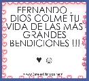 FERNANDO , DIOS COLME TU VIDA DE LAS MÃS GRANDES BENDICIONES !!!

♥ ☺