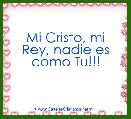 Mi Cristo, mi Rey, nadie es como Tu!!!