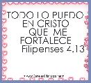 TODO LO PUEDO EN CRISTO
   QUE  ME  FORTALECE
      Filipenses 4.13
