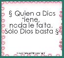 Â§ Quien a Dios tiene, 
nada le falta. 
SÃ³lo Dios basta Â§