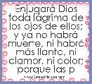 EnjugarÃ¡ Dios toda lÃ¡grima de los ojos de ellos; y ya no habrÃ¡ muerte, ni habrÃ¡ mÃ¡s llanto, ni clamor, ni dolor; porque las primer