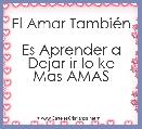 El Amar TambiÃ©n 
Es Aprender a
Dejar ir lo ke
Mas AMAS