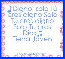 ♪Digno, solo TÃº eres digno Solo TÃº eres digno Solo TÃº eres Dios♫
Tierra Joven