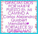 GRACIAS DIOS POR HABER PUESTO EN MI CAMINO A  Carlos Alejandro Quisbert Mendieta♥  FORTALECE SU ESPIRITU MAS CADA DIA .