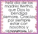 Feliz dia de las madres Bertha, que Dios la bendiga siempre. Gracias por siempre estar con nosotros y apoyarnos. La quiero mucho.