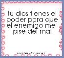 tu dios tienes el poder para que el enemigo me  pise del mal