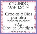 Ã¢ËÂ¼LINDO MARTESÃ¢ËÂ¼

Gracias a Dios por otra oportunidad mÃÂ¡s.
Dios les Bendiga.