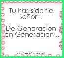 Tu has sido fiel SeÃ±or... 

De Generacion 
en Generacion...