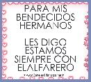 PARA MIS BENDECIDOS HERMANOS

LES DIGO ESTAMOS SIEMPRE CON ELALFARERO
