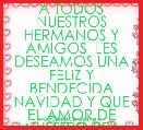 A TODOS NUESTROS HERMANOS Y AMIGOS  LES DESEAMOS UNA FELIZ Y BENDECIDA NAVIDAD Y QUE EL AMOR DE NUESTRO REY INUNDE SUS CORAZONES. 