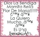 Dios La Bendiga Mamita Bella
Flor De Maria!!!!!! Ã¢â¢Â¥ Ã¢â¢Â¥
La Quiero Mucho..Ã¢â¢Â¥ Ã¢â¢Â¥
Es Una BendiciÃÂ³n Enorme Tenerla En Mi Vida..