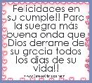 Felicidades en su cumple!! Para la suegra mÃ¡s buena onda que Dios derrame de su gracia todos los dias de su vida!!