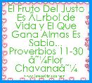 El Fruto Del Justo Es ÃÂrbol de Vida y El Que Gana Almas Es Sabio...
Proverbios 11-30
Ã¢ËÂ¼Flor ChavanaÃ¢ËÂ¼