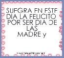 SUEGRA EN ESTE
DIA LA FELICITO 
POR SER DIA DE LAS
MADRE y 