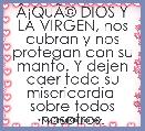 ÃÂ¡QuÃÂ© DIOS Y LA VIRGEN, nos cubran y nos protegan con su manto. Y dejen caer toda su misericordia  sobre todos nosotros.