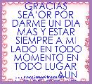 GRACIAS SEÃâOR POR DARME UN DIA MAS Y ESTAR SIEMPRE A MI LADO EN TODO MOMENTO EN TODO LUGAR ................AUN NO SE COMO PASO LO