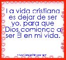 La vida cristiana es dejar de ser yo, para que Dios comience a ser Ãl en mi vida.