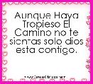 Aunque Haya Tropieso El Camino no te sientas solo dios esta contigo.
