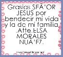 Grasias SEÃâOR JESUS por bendecir mi vida y la de mi familia .Atte.ELSA MORALES NUÃâEZ.