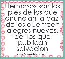 Hermosos son los pies de los que anuncian la paz, de los que traen alegres nuevas, de  los que publican salvacion