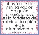 JehovÃ¡ es mi luz y mi salvaciÃ³n de quiÃ©n temerÃ©, jehovÃ¡ es la fortaleza de mi vida de quiÃ©n e de atemorizarme