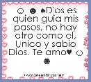 ☺ ☻ ♠Dios es quien guia mis pasos, no hay otro como el, Unico y sabio Dios. Te amo♥ ☺ ☻