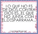 LO QUE NO ES DE DIOS,CONTRA DIOS ES..EL QUE NO JUNTA CON EL,DESPARRAMA...