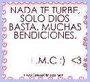 NADA TE TURBE, SOLO DIOS BASTA. MUCHAS BENDICIONES.


         L.M.C :)  <3

