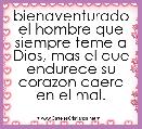 bienaventurado el hombre que siempre teme a Dios, mas el que endurece su corazon caera en el mal.